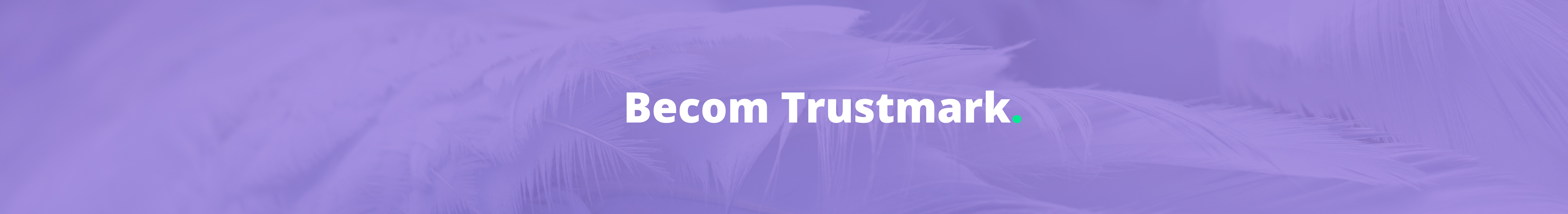Becom Trustmark Becom Trustmark, le label de qualité belge - het Belgische keurmerk
